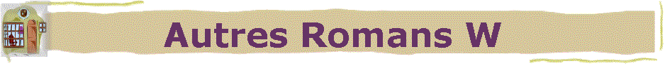 Autres Romans W