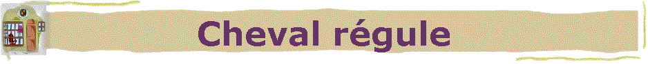 Cheval rgule
