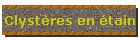 Clystères en étain