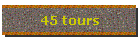 45 tours