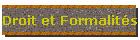 Droit et Formalits