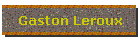 Gaston Leroux