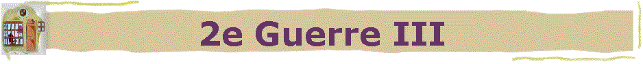 2e Guerre III