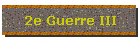2e Guerre III