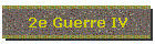 2e Guerre IV