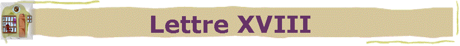 Lettre XVIII