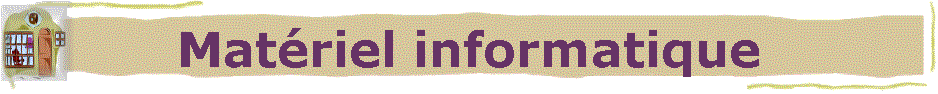 Matriel informatique