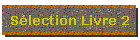 Sélection Livre 2