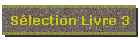 Sélection Livre 3