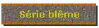 Srie blme