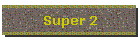 Super 2