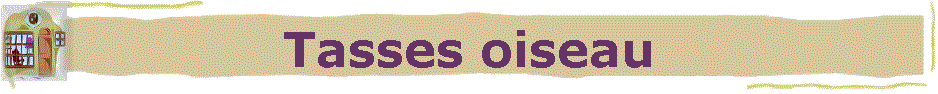 Tasses oiseau
